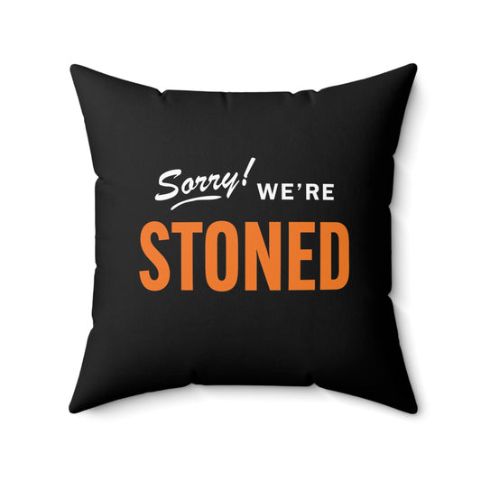 Sorry, We're Stoned Throw Pillow