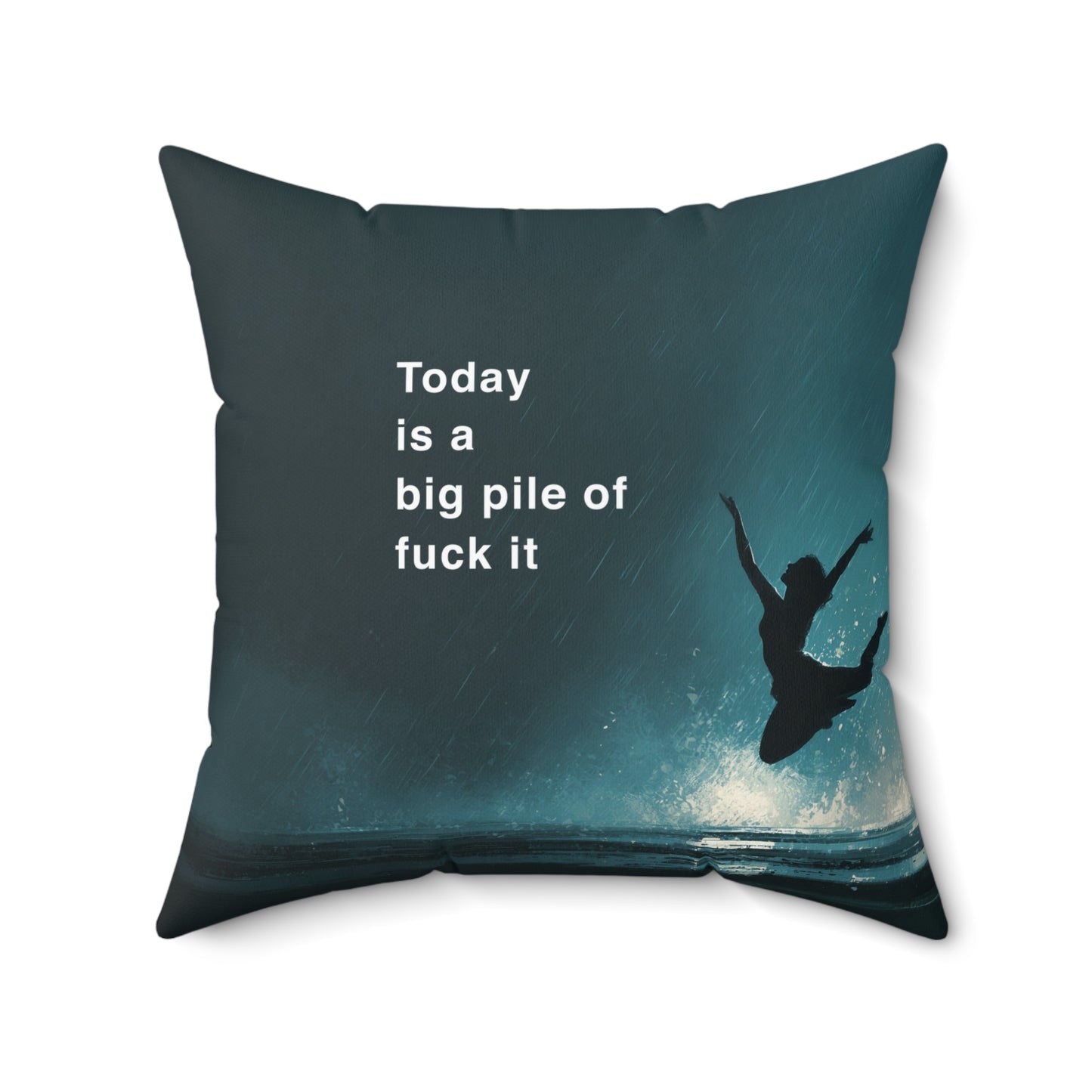 Today Is a Big Pile of Fuck It Throw Pillow